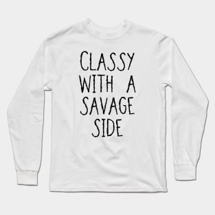 Classy With A Savage Side - Funny Saying Gift, Best Gift Idea For Friends, Classy Girls, Vintage Long Sleeve T-Shirt